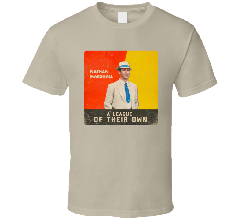 A League Of Their Own Nathan Marshall T Shirt A League Of Their Own Nathan Marshall T Shirt