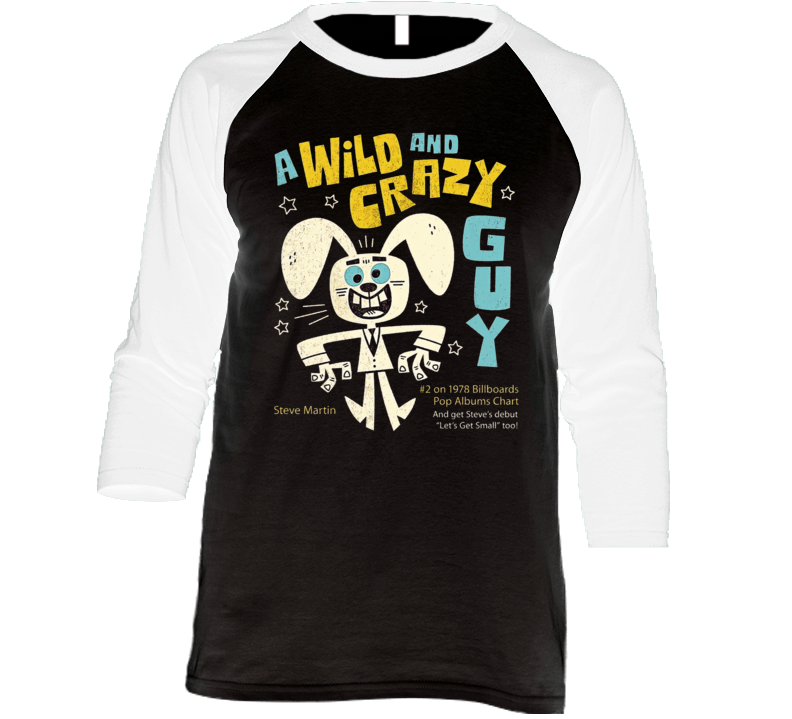 A Wild And Crazy Guy Steve Martin Album Raglan T Shirt A Wild And Crazy Guy Steve Martin Album Raglan T Shirt