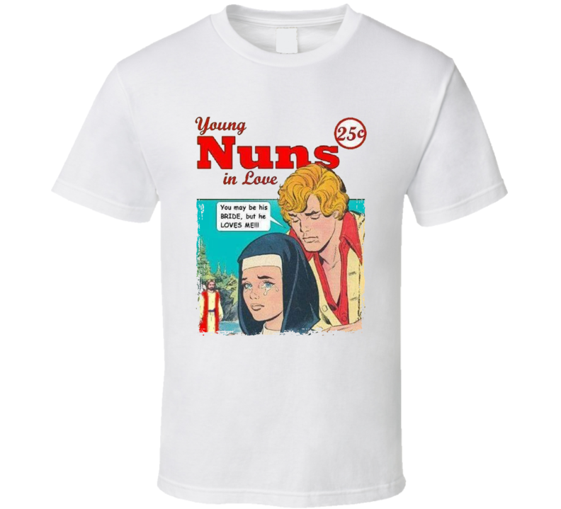 Young Nuns In Love Parody T Shirt Young Nuns In Love Parody T Shirt