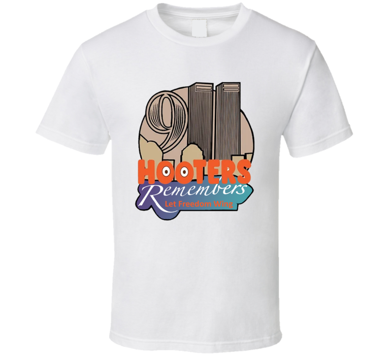 Hooters Remembers 911 Let Freedom Wing T Shirt Hooters Remembers 911 Let Freedom Wing T Shirt