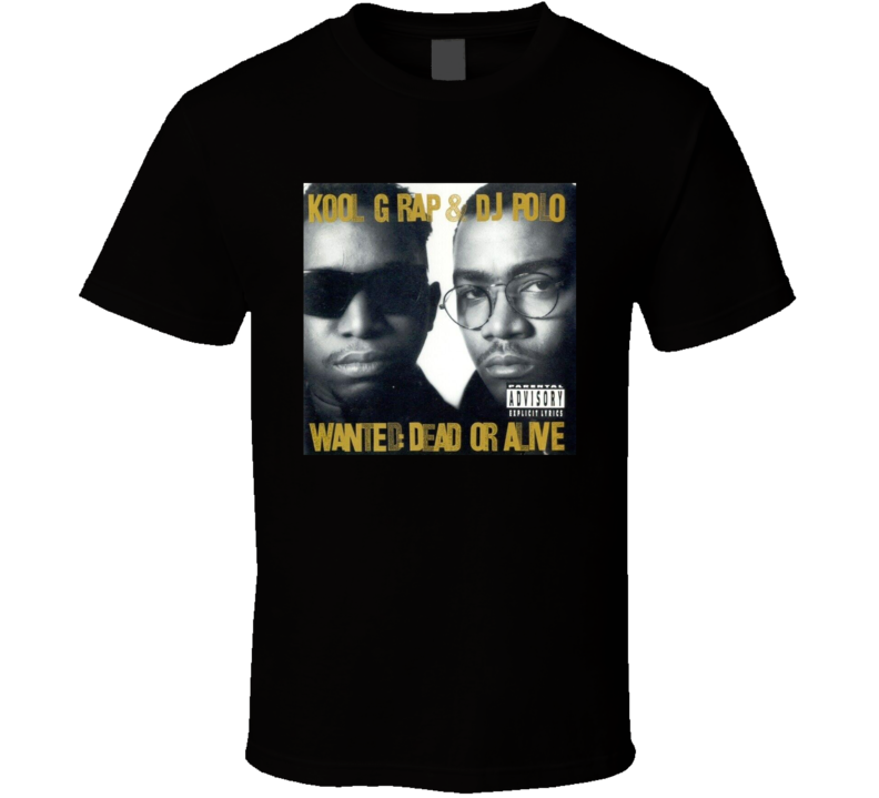 Kool G Rap And D J Polo Wanted Dead Or Alive Music Fan T Shirt Kool G Rap And D J Polo Wanted Dead Or Alive Music Fan T Shirt