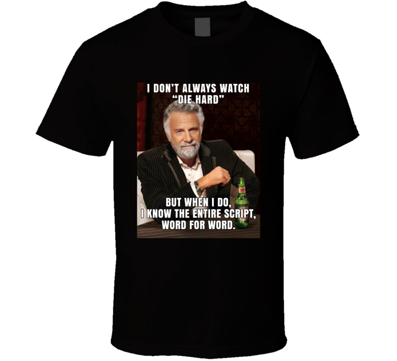 I Don't Always Watch Die Hard But When I Do Christmas Movie T Shirt I Don't Always Watch Die Hard But When I Do Christmas Movie T Shirt