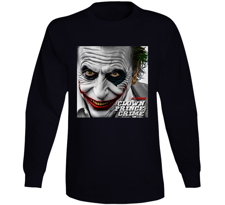 Al Pacino Joker Clown Prince Of Crime Mash Up Parody Long Sleeve T Shirt Al Pacino Joker Clown Prince Of Crime Mash Up Parody Long Sleeve T Shirt