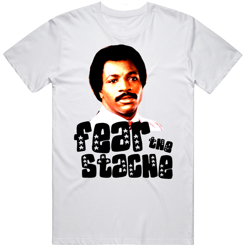Carl Weathers Fear The Stache Apollo Creed Funny Parody T Shirt Carl Weathers Fear The Stache Apollo Creed Funny Parody T Shirt
