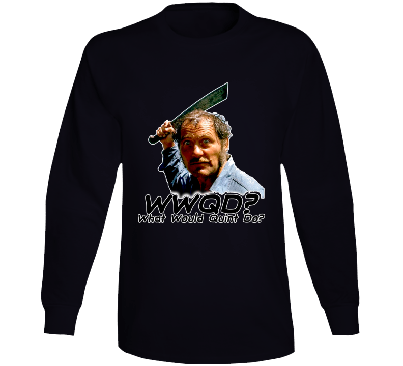 Wwqd What Would Quint Do Jaws Black Long Sleeve T Shirt Wwqd What Would Quint Do Jaws Black Long Sleeve T Shirt