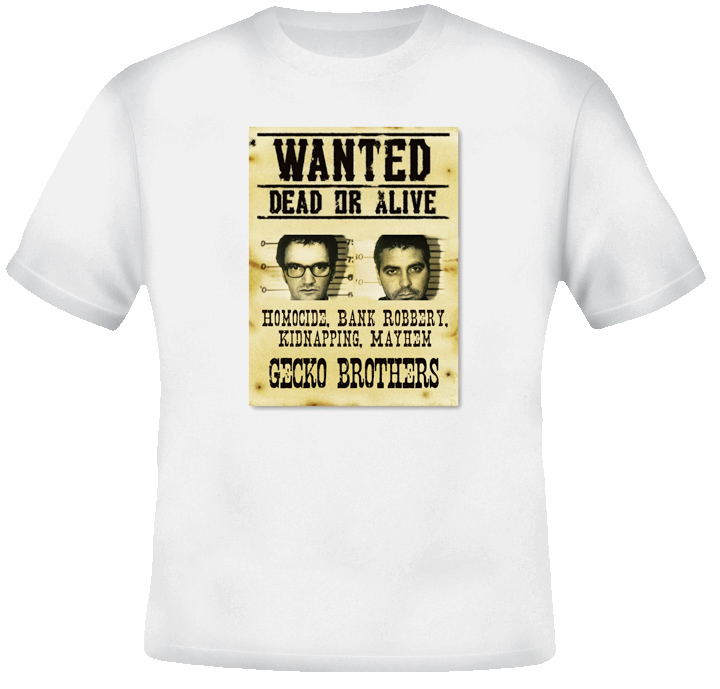 Gecko Bros Wanted Dusk Till Dawn Movie T Shirt Gecko Bros Wanted Dusk Till Dawn Movie T Shirt