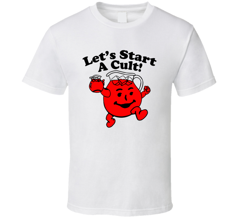 Let's Start A Cult Kool Aid Man T Shirt Let's Start A Cult Kool Aid Man T Shirt