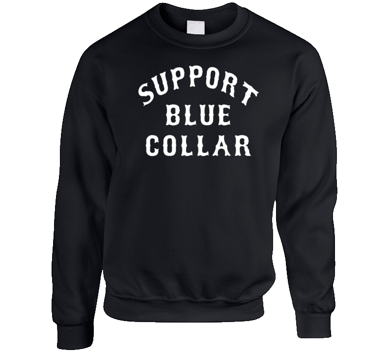 Support Blue Collar Crewneck Sweatshirt Support Blue Collar Crewneck Sweatshirt