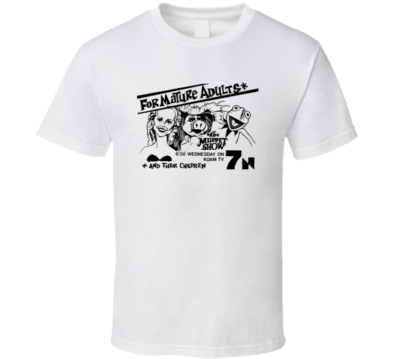 The Muppet Show For Mature Adults And Their Children T Shirt The Muppet Show For Mature Adults And Their Children T Shirt