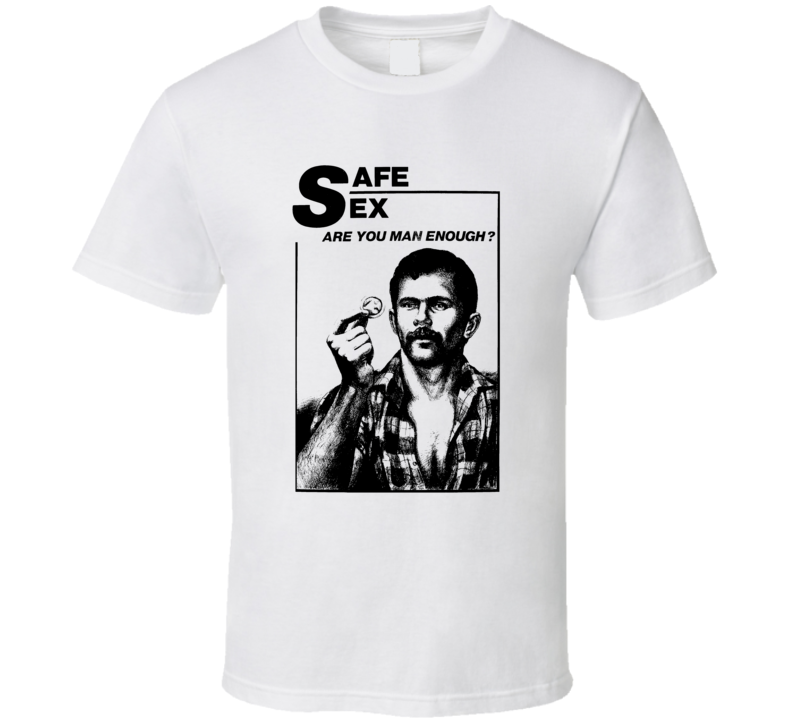 Safe Sex Are You Man Enough Condom T Shirt Safe Sex Are You Man Enough Condom T Shirt