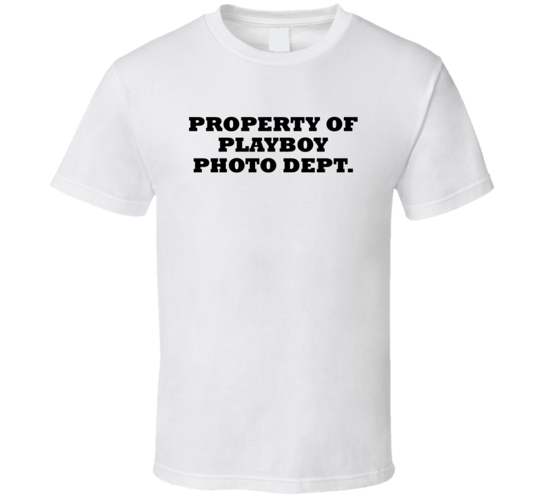 Property Of Playboy Photo Dept. T Shirt Property Of Playboy Photo Dept. T Shirt