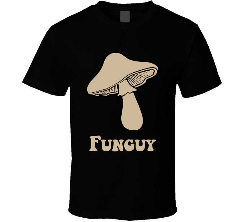 Funguy Mushroom Play On Words T Shirt Funguy Mushroom Play On Words T Shirt