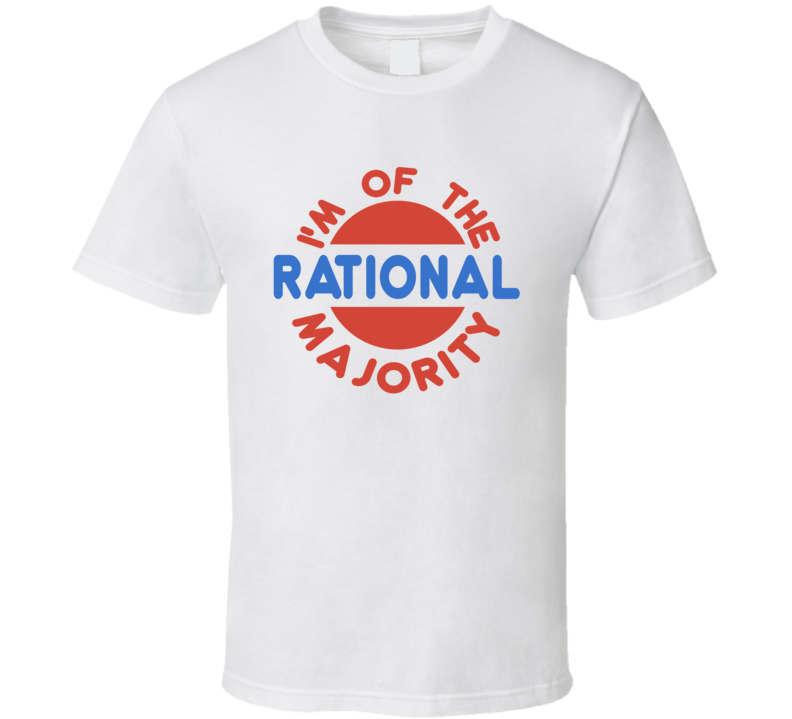 I'm Of The Rational Majority T Shirt I'm Of The Rational Majority T Shirt