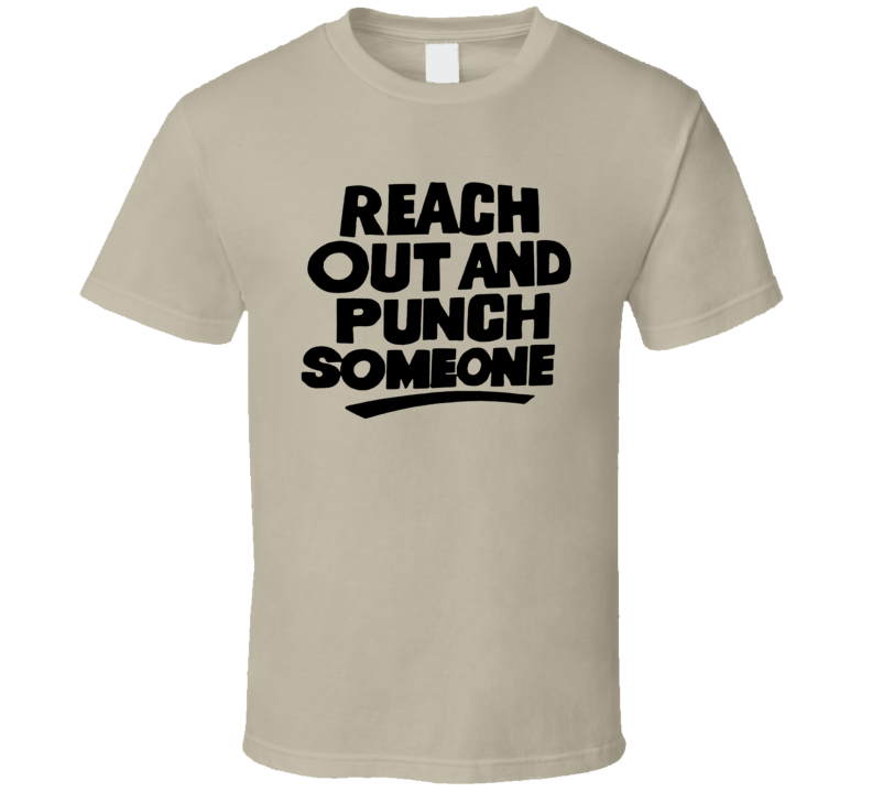 Reach Out And Punch Someone Second City Comedy T Shirt Reach Out And Punch Someone Second City Comedy T Shirt