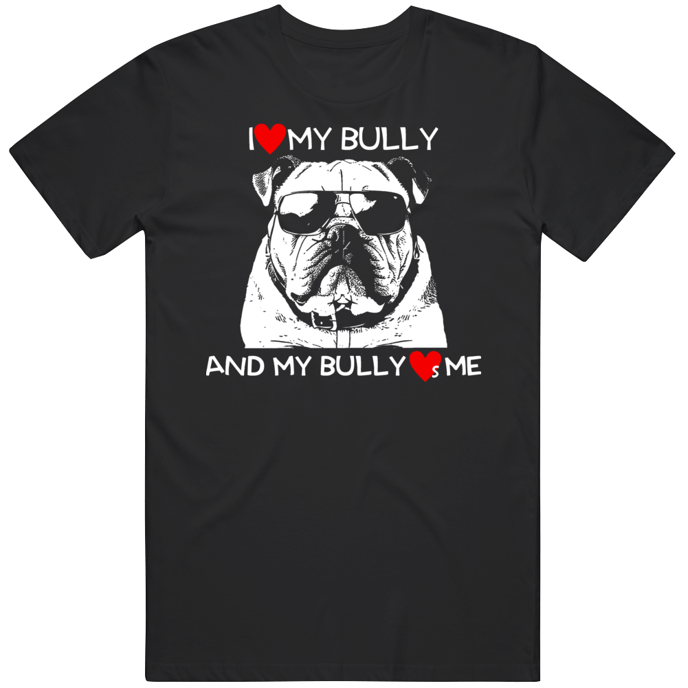 I Love My Bully Bulldog Dog Lover Funny T Shirt I Love My Bully Bulldog Dog Lover Funny T Shirt