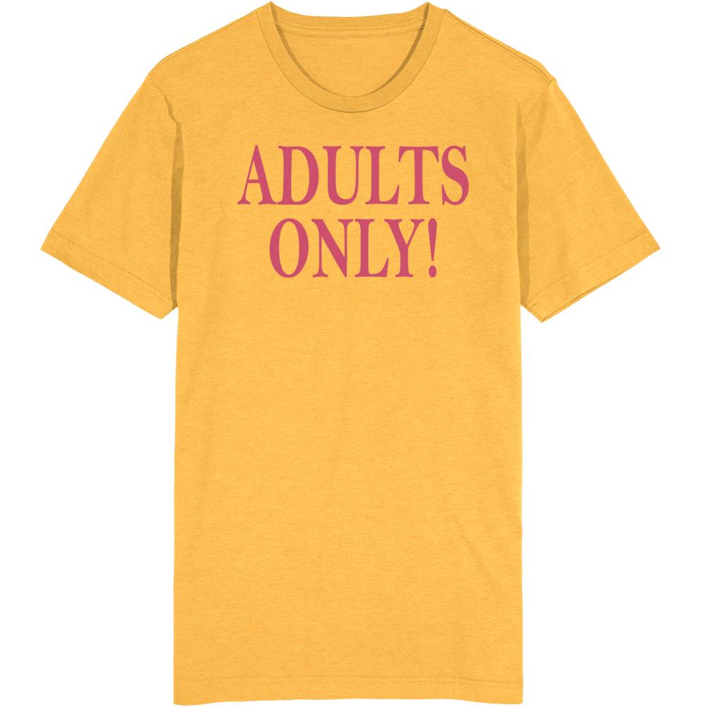 Adults Only T Shirt Adults Only T Shirt