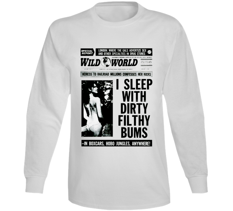 I Sleep With Dirty Filthy Bums Long Sleeve T Shirt I Sleep With Dirty Filthy Bums Long Sleeve T Shirt