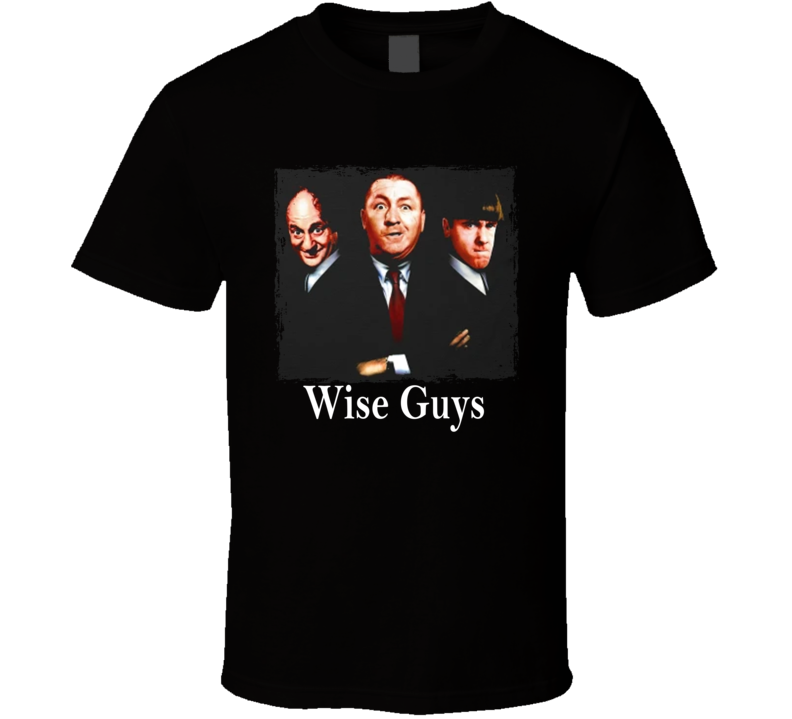 Three Stooges Wise Guys Parody T Shirt Three Stooges Wise Guys Parody T Shirt