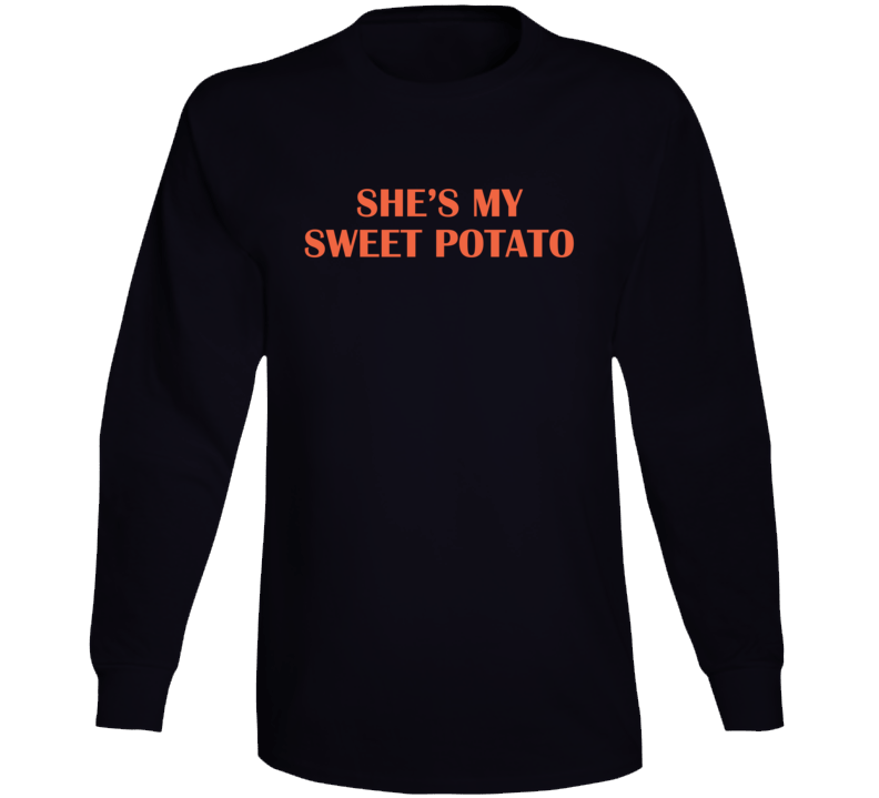 She's My Sweet Potato Cute Long Sleeve T Shirt She's My Sweet Potato Cute Long Sleeve T Shirt