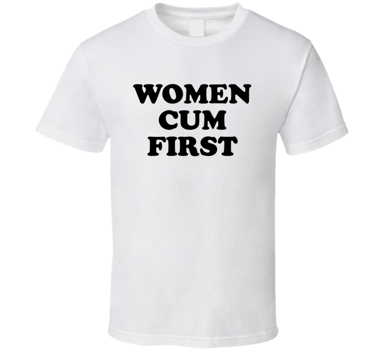 Women Cum First Play On Words T Shirt Women Cum First Play On Words T Shirt