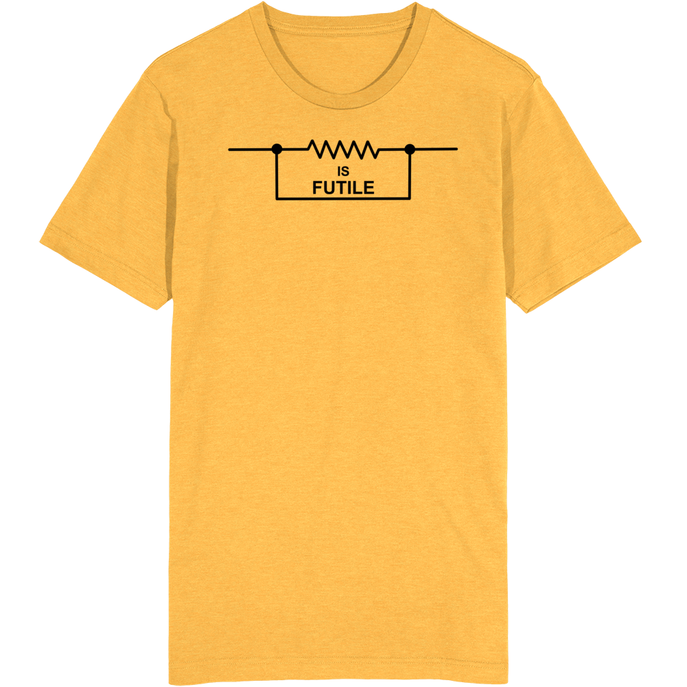 Resistance Is Futile T Shirt Resistance Is Futile T Shirt
