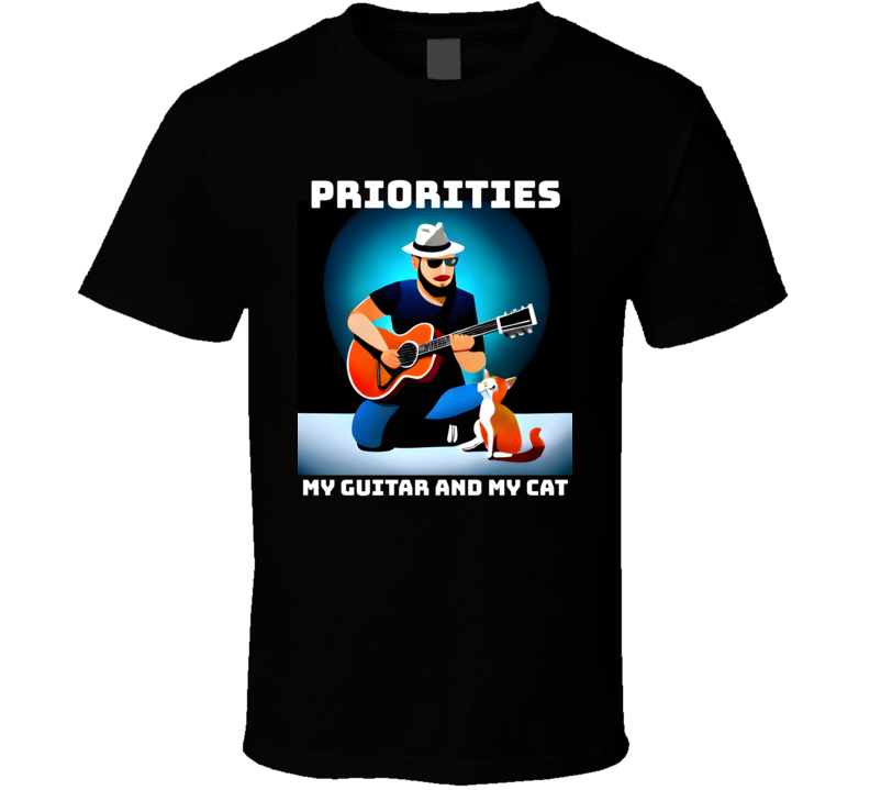 Priorities My Guitar And My Cat Funny T Shirt Priorities My Guitar And My Cat Funny T Shirt