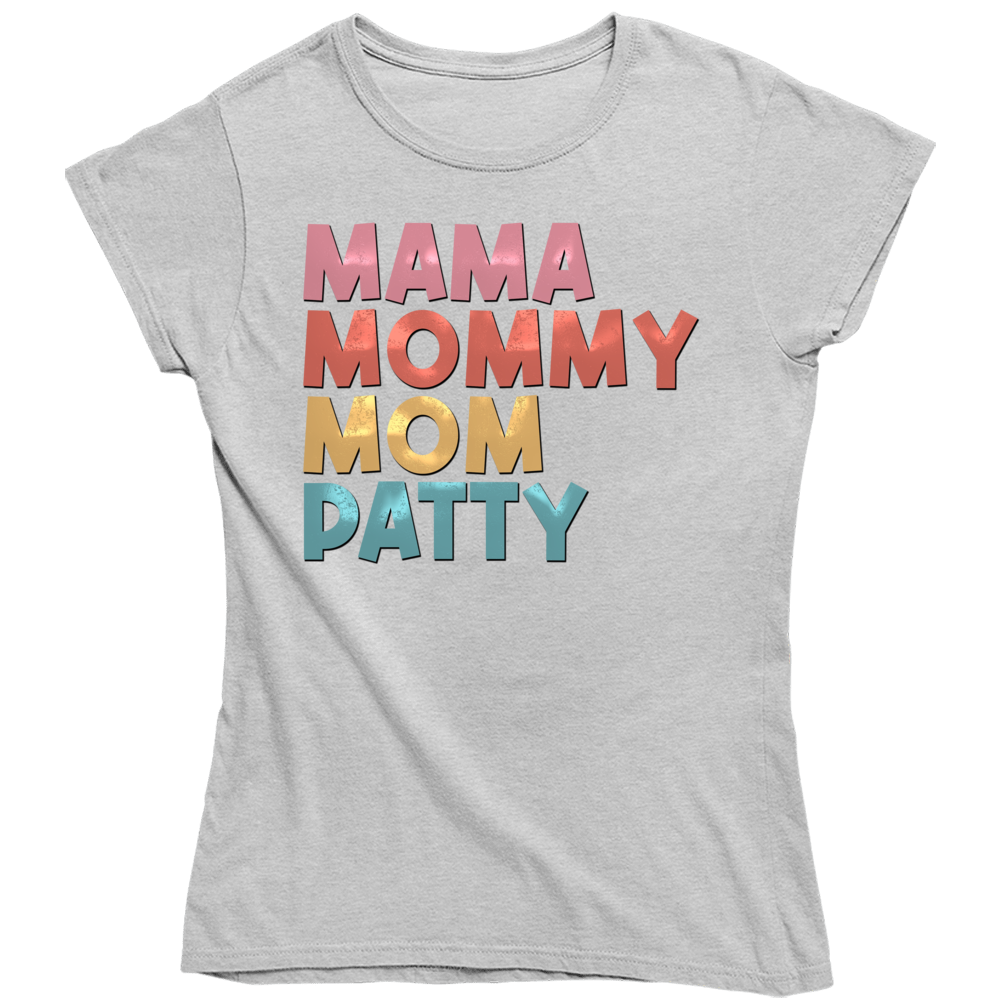 Mama Mommy Mom Patty Ladies T Shirt Mama Mommy Mom Patty Ladies T Shirt