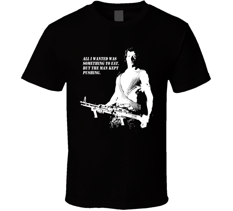 John Rambo Quote Something To Eat First Blood T Shirt John Rambo Quote Something To Eat First Blood T Shirt