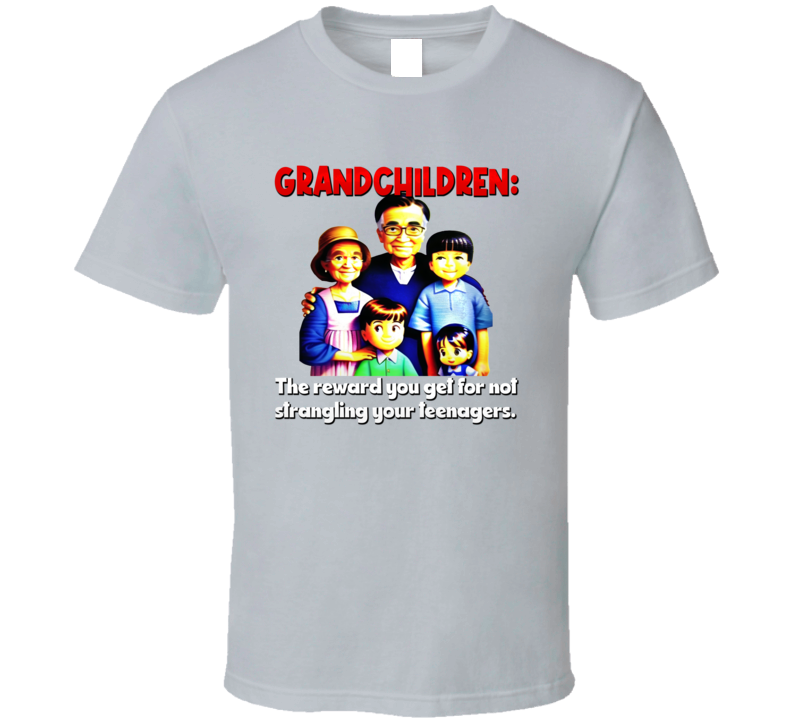 Grandchildren Reward Quote Funny Family T Shirt Grandchildren Reward Quote Funny Family T Shirt