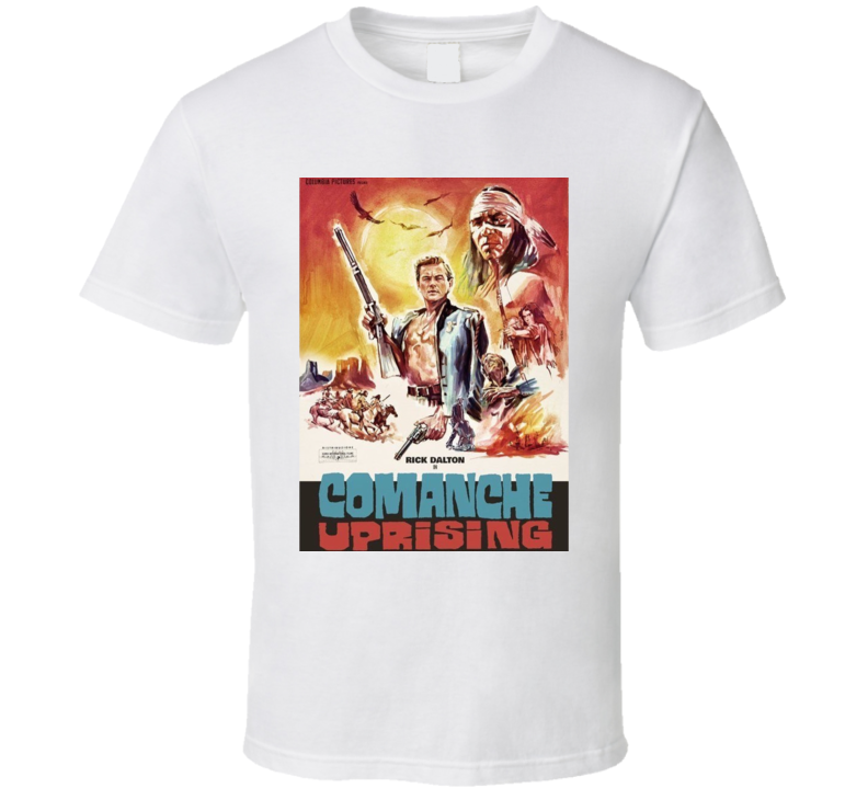 Comanche Uprising Rick Dalton Parody Movie T Shirt Comanche Uprising Rick Dalton Parody Movie T Shirt
