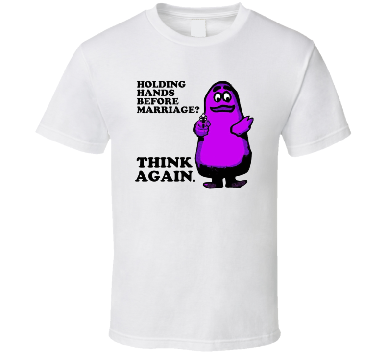 Grimace Hold Hands Before Marriage Think Again Parody T Shirt Grimace Hold Hands Before Marriage Think Again Parody T Shirt