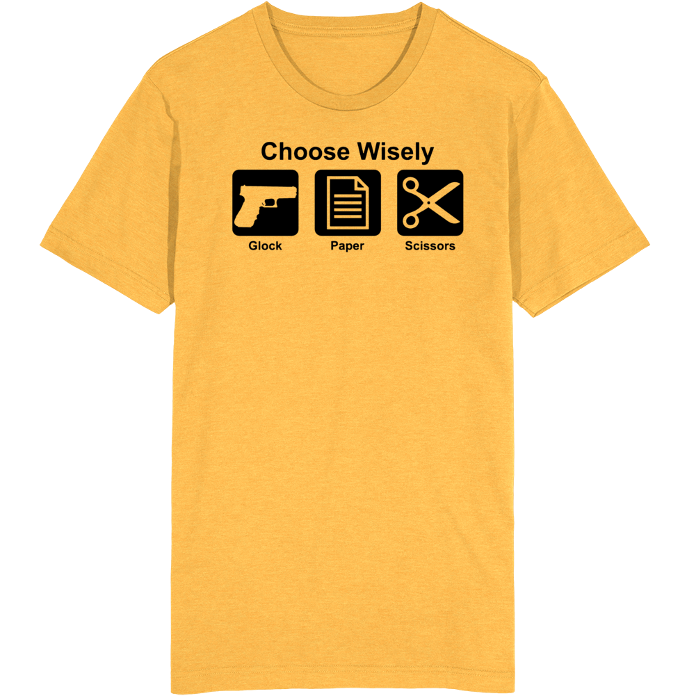 Choose Wisely Glock Paper Scissors T Shirt Choose Wisely Glock Paper Scissors T Shirt
