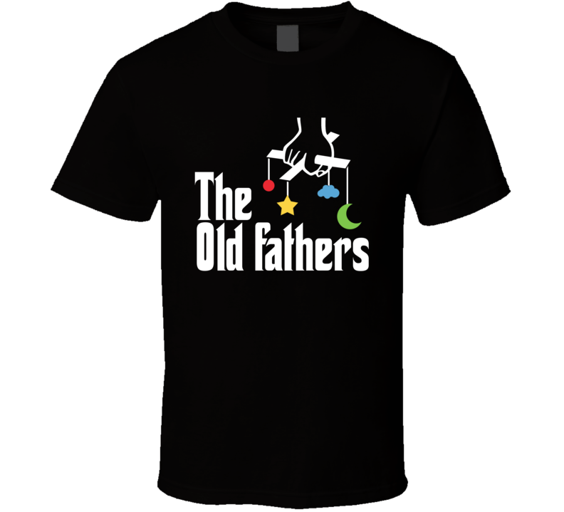 The Old Fathers Godfather Parody T Shirt The Old Fathers Godfather Parody T Shirt