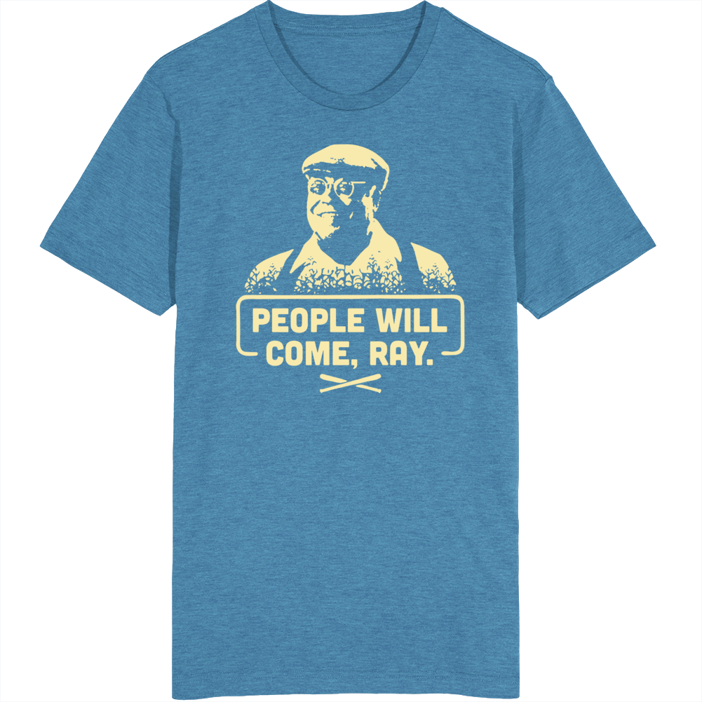 People Will Come Ray Field Of Dreams Movie Fan T Shirt People Will Come Ray Field Of Dreams Movie Fan T Shirt