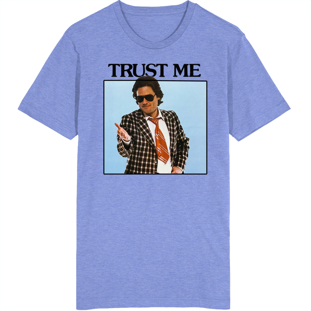 Trust Me Kurt Russell Used Cars Movie Fan T Shirt Trust Me Kurt Russell Used Cars Movie Fan T Shirt
