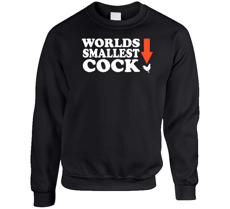Worlds Smallest Cock Rooster Crewneck Sweatshirt Worlds Smallest Cock Rooster Crewneck Sweatshirt