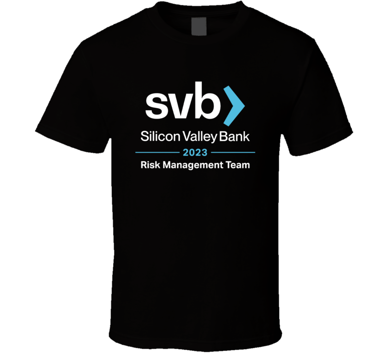 Silicon Valley Bank 2023 Risk Management Team T Shirt Silicon Valley Bank 2023 Risk Management Team T Shirt