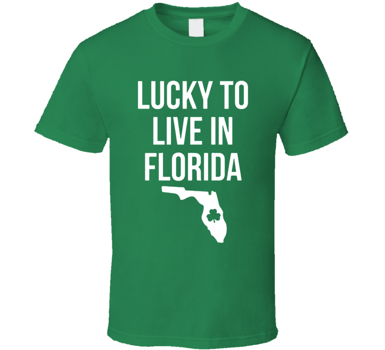 Lucky To Live In Florida St Patrick's Day T Shirt Lucky To Live In Florida St Patrick's Day T Shirt