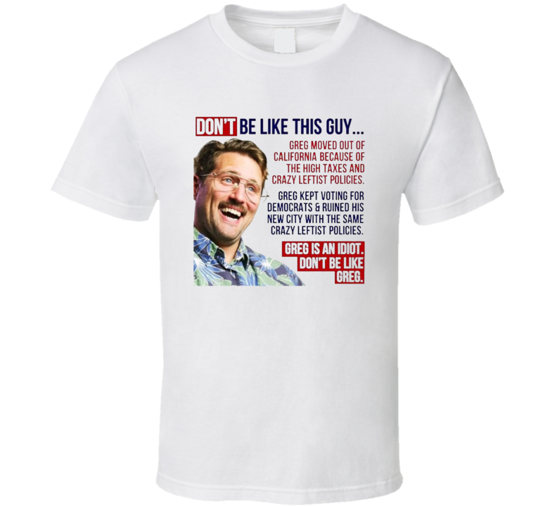Don't Be Like Greg T Shirt Don't Be Like Greg T Shirt