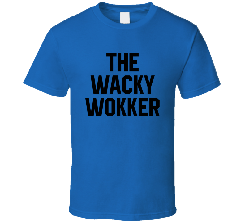 The Wacky Wokker Wok With Yan T Shirt The Wacky Wokker Wok With Yan T Shirt