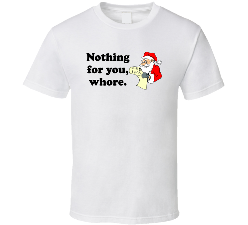 Nothing For You Whore Sana Naughty List T Shirt Nothing For You Whore Sana Naughty List T Shirt