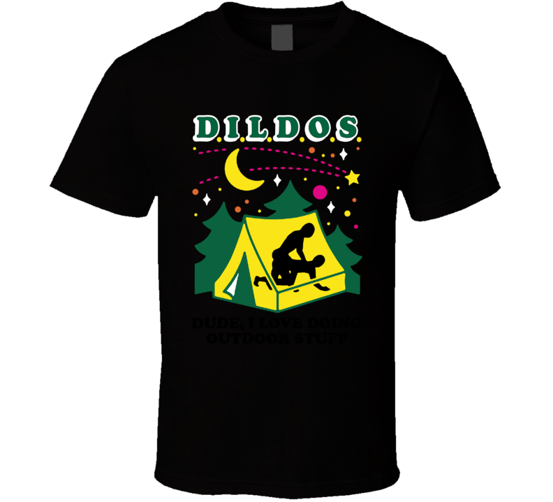 Dildos Camping Dude I Love Doing Outdoor Stuff T Shirt Dildos Camping Dude I Love Doing Outdoor Stuff T Shirt