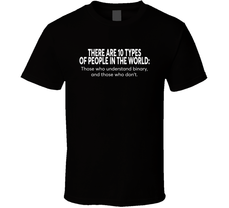 There Are 10 Types Of People In The World T Shirt There Are 10 Types Of People In The World T Shirt
