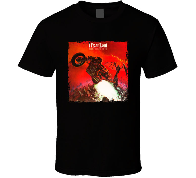 Meatloaf Bat Out Of Hell Music Fan T Shirt Meatloaf Bat Out Of Hell Music Fan T Shirt