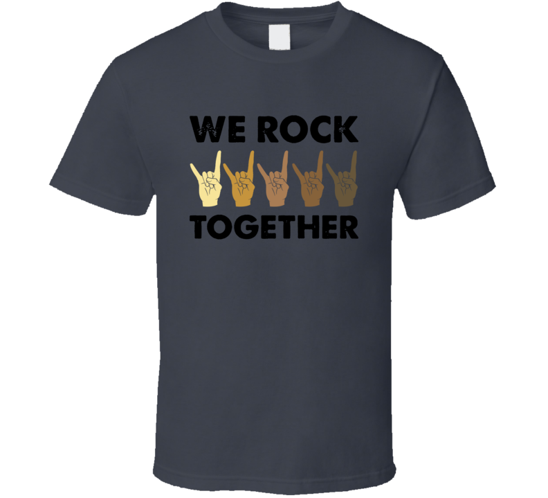 We Rock Together Rock On T Shirt We Rock Together Rock On T Shirt