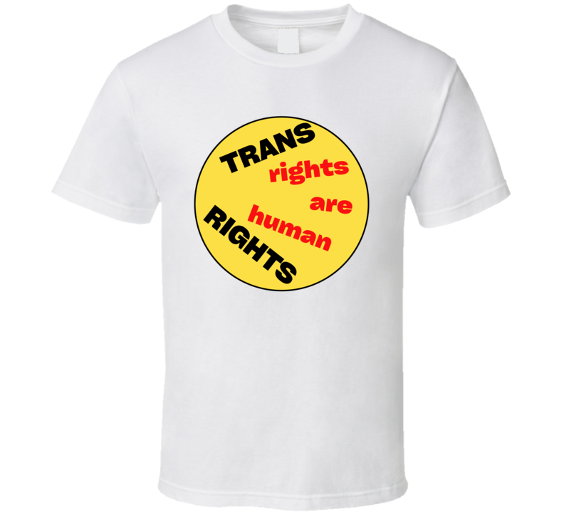 Trans Rights Are Human Rights T Shirt Trans Rights Are Human Rights T Shirt