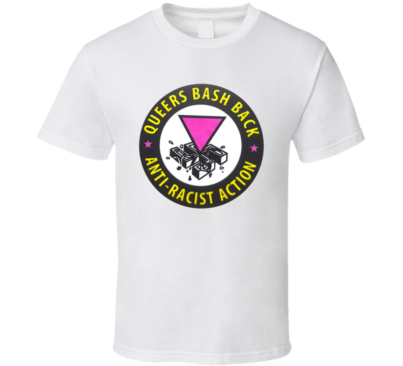 Queers Bash Back Anti-racist Action Retro Button T Shirt Queers Bash Back Anti-racist Action Retro Button T Shirt