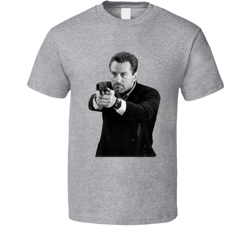 Heat Robert De Niro Movie Fan T Shirt Heat Robert De Niro Movie Fan T Shirt