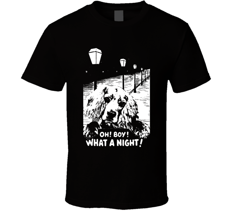 Oh Boy What A Night Cute Puppy T Shirt Oh Boy What A Night Cute Puppy T Shirt