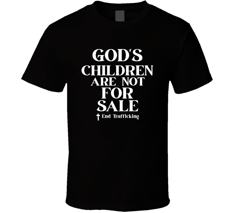 God's Children Are Not For Sale T Shirt God's Children Are Not For Sale T Shirt